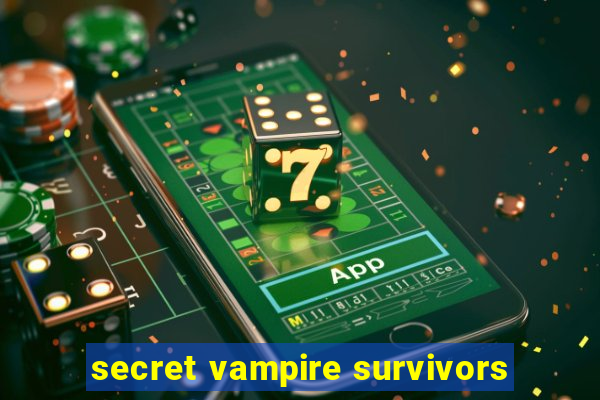 secret vampire survivors